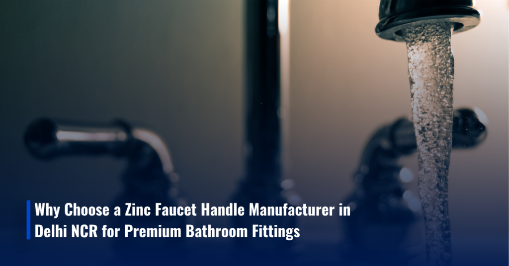 Zinc Faucet Handle Manufacturer in Delhi NCR