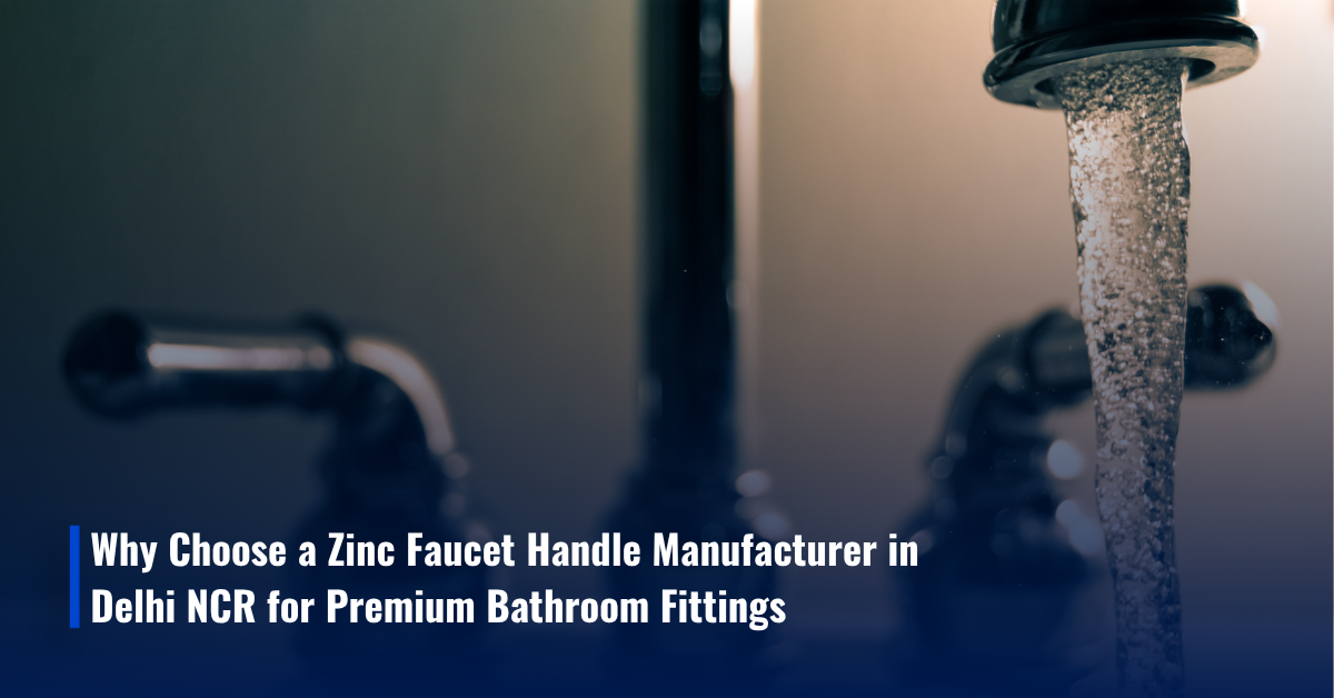 Zinc Faucet Handle Manufacturer in Delhi NCR